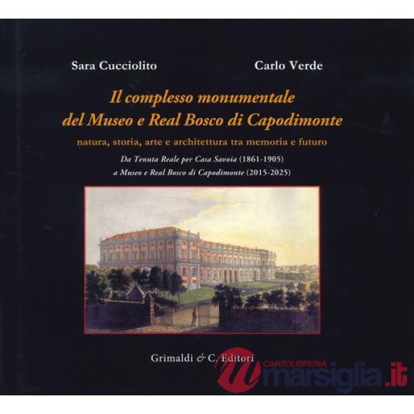 Complesso monumentale del Museo e Real Bosco di Capodimonte. Da Tenuta Reale per Casa Savoia (1861-1905) a Museo e Real Bosco di