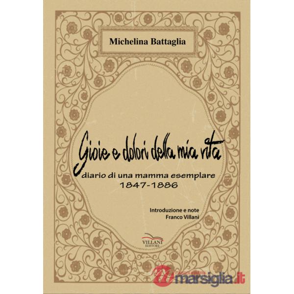 Gioia e dolori della mia vita. Diario di una madre esemplare (1847-1886)