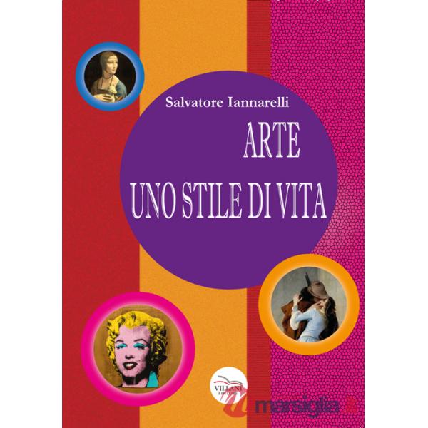 Arte uno stile di vita. Ediz. illustrata