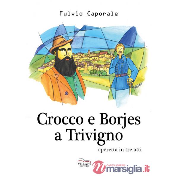 Crocco e Borjes a Trivigno. Operetta in tre atti