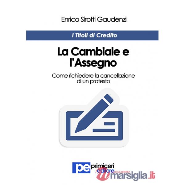 Cambiale e l'assegno. Come richiedere la cancellazione di un protesto (La)