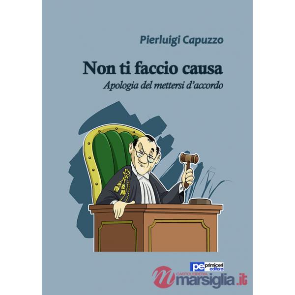Non ti faccio causa. Apologia del mettersi d'accordo