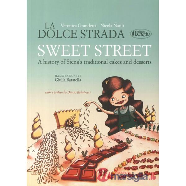 Sweet street. A history of Siena's traditional cakes and desserts (The)
