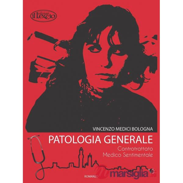 Patologia generale. Controtrattato medico sentimentale