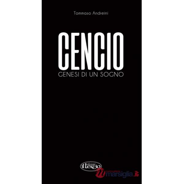 Cencio. Genesi di un sogno. Ediz. illustrata