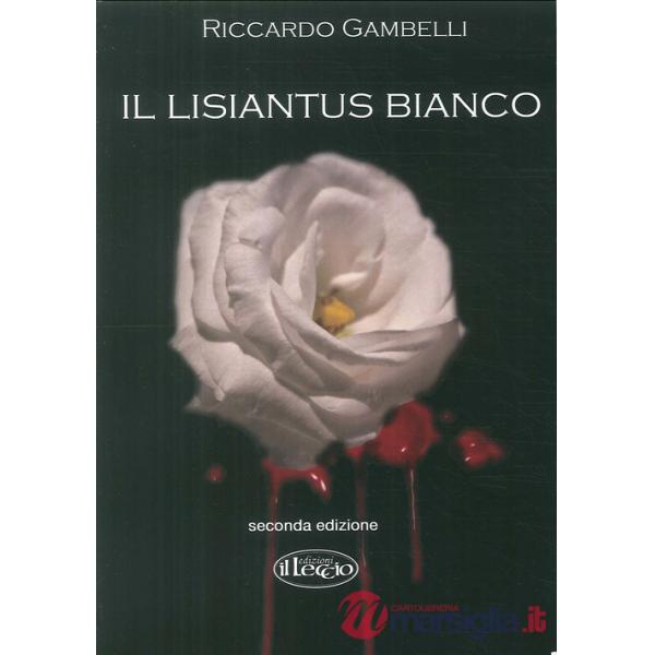 Lisiantus bianco. Alla vita, unica e preziosa (Il)