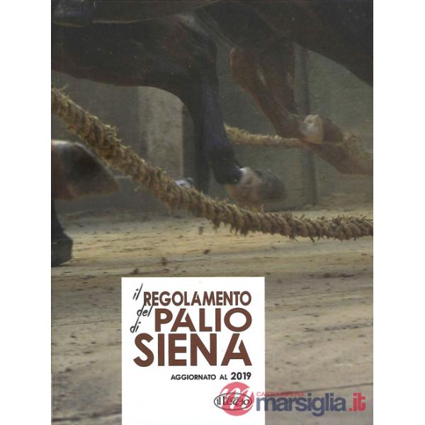 Regolamento del Palio di Siena. Aggiornato al 2019 (Il)
