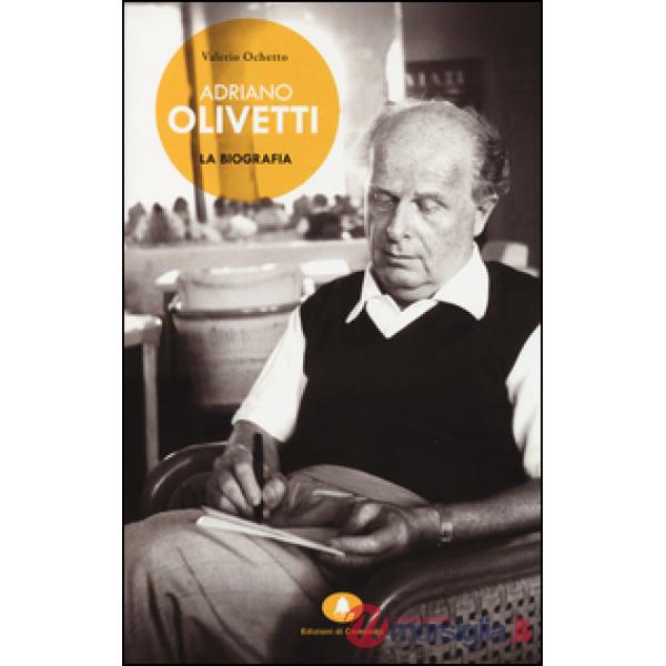 Adriano Olivetti. La biografia