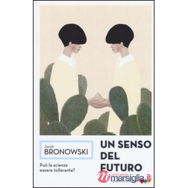 Senso del futuro. Saggi di filosofia naturale (Un)