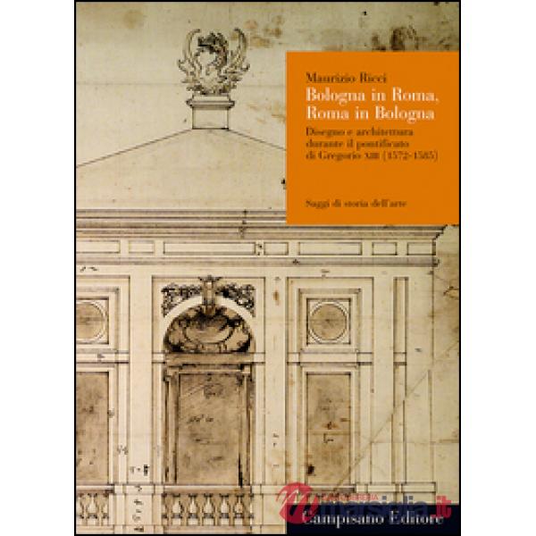 Bologna in Roma, Roma in Bologna. Disegno e architettura durante il pontificato 