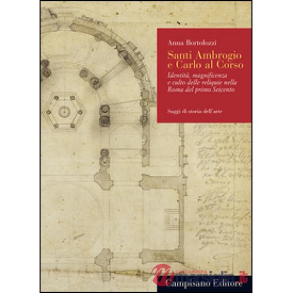 Santi Ambrogio e Carlo al Corso. Identità, magnificenza e culto delle reliquie n