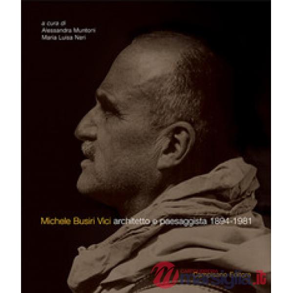 Michele Busiri Vici. Architetto e paesaggista 1894-1981. Ediz. italiana e inglese