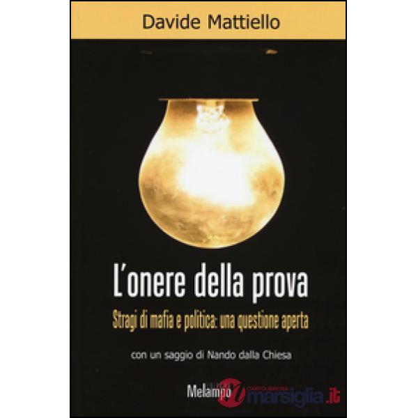 Onere della prova. Stragi di mafia e politica: una questione aperta (L')