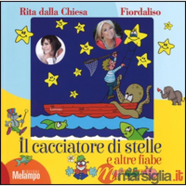 Cacciatore di stelle e altre fiabe. Ediz. a colori (Il)
