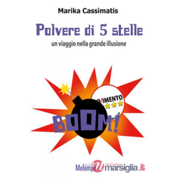 Polvere di 5 Stelle. Un viaggio nella grande illusione