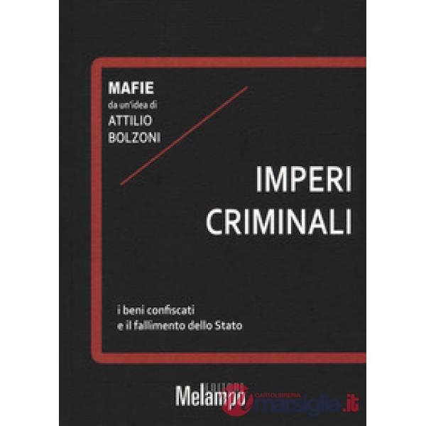 Imperi criminali. I beni confiscati e il fallimento dello Stato
