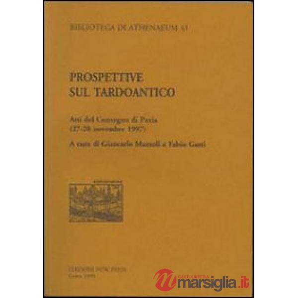 Prospettive sul tardo-antico. Atti del Convegno (Pavia, 27-28 novembre 1997)