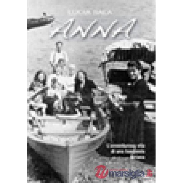 Anna. L'avventurosa vita di Anna, barcaiola lariana