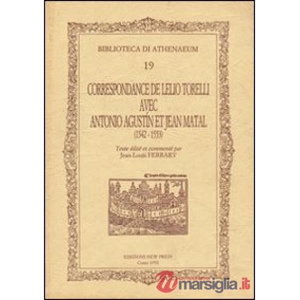 Correspondance de Leilio Torelli avec Antonio Agustín et Jean Matal (1542-1553)