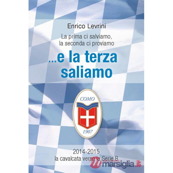 E la terza saliamo. La cavalcata del calcio Como verso la serie B (2014-2015)