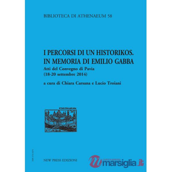 Percorsi di un historikos. In memoria di Emilio Gabba. Atti del Convegno (Pavia, 18-20 settembre 2014) (I)