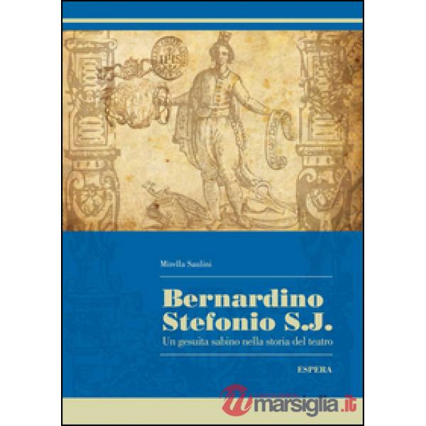 Bernardino Stefonio S.J. Un gesuita sabino nella storia del teatro