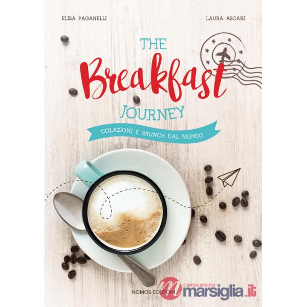 Breakfast journey. Colazioni e brunch dal mondo. Ediz. illustrata (The)
