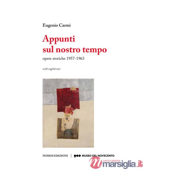 Eugenio Carmi. Appunti sul nostro tempo. Opere storiche 1957-1963. Ediz. multilingue