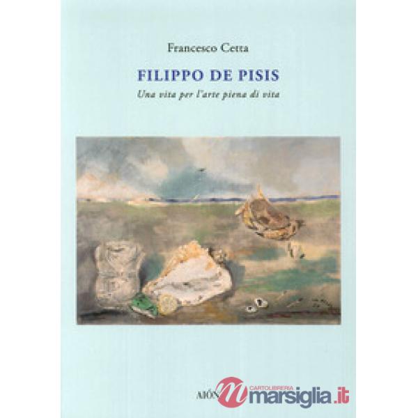 Filippo De Pisis. Una vita per l'arte piena di vita