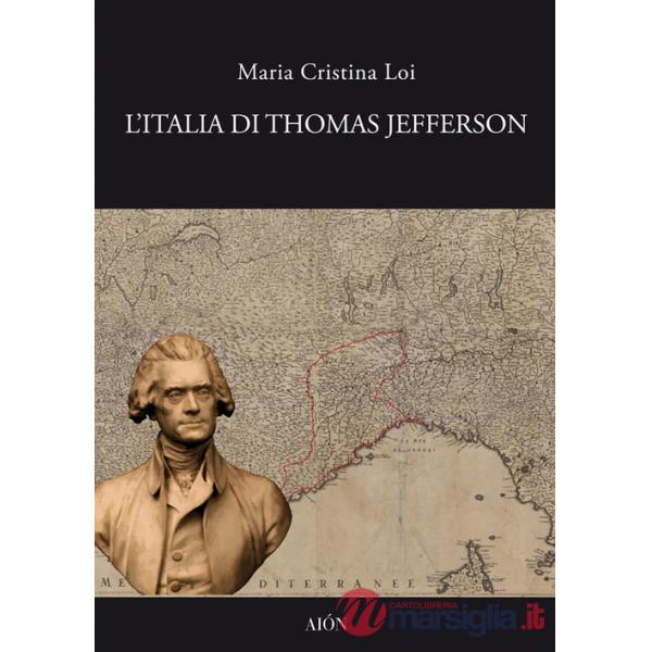 Italia di Thomas Jefferson. Il viaggio in Italia (L')