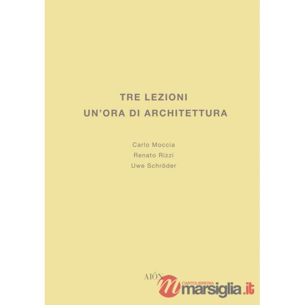 Tre lezioni. Un'ora di architettura