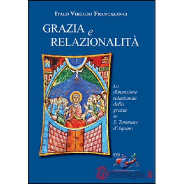 Grazia e relazionalità. La dimensione relazionale della grazia in s. Tommaso d'A
