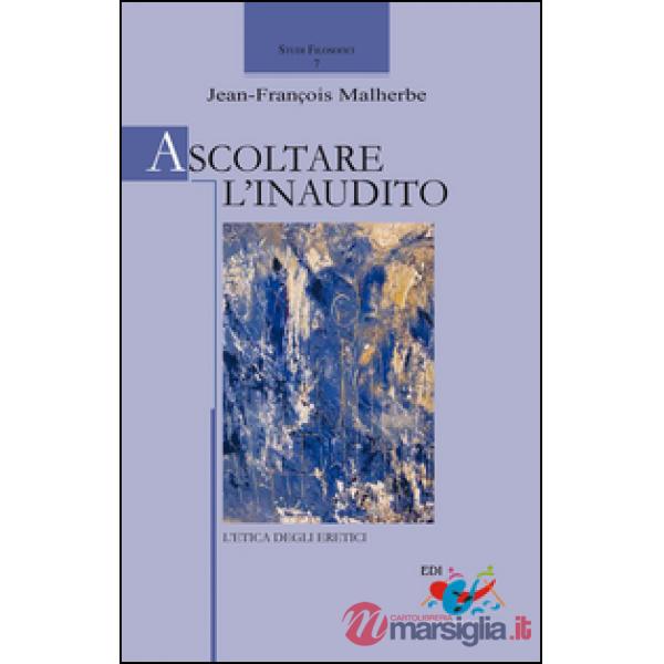 Ascoltare l'inaudito. L'etica degli eretici