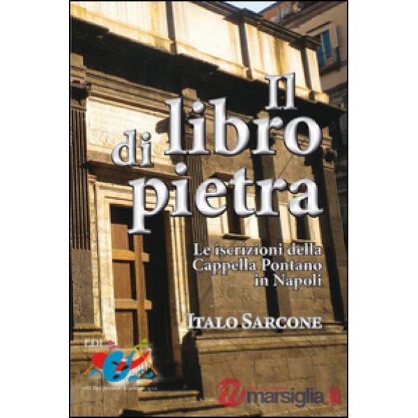 Libro di pietra. Le iscrizioni della Cappella Pontano in Napoli (Il)