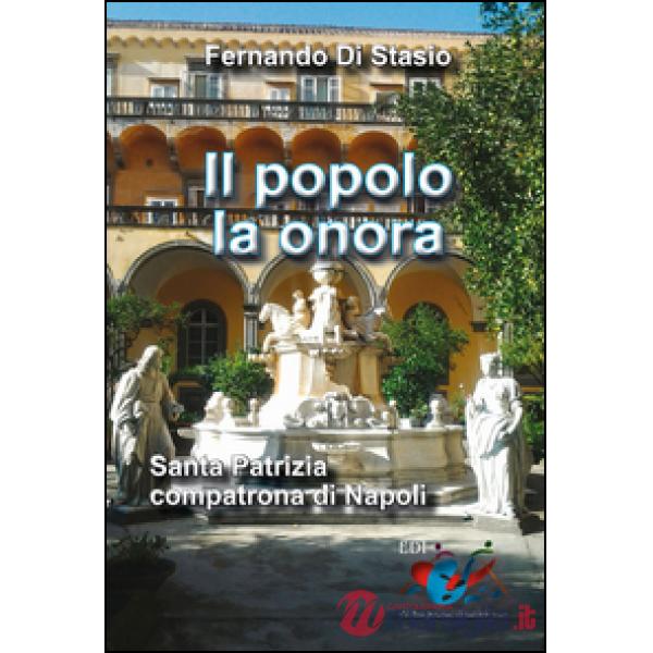 Popolo la onora. Santa Patrizia compatrona di Napoli (Il)