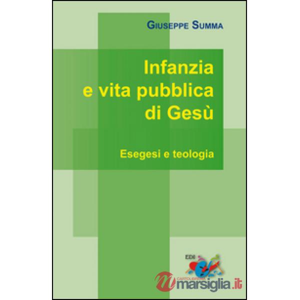 Infanzia e vita pubblica di Gesù. Esegesi e teologia