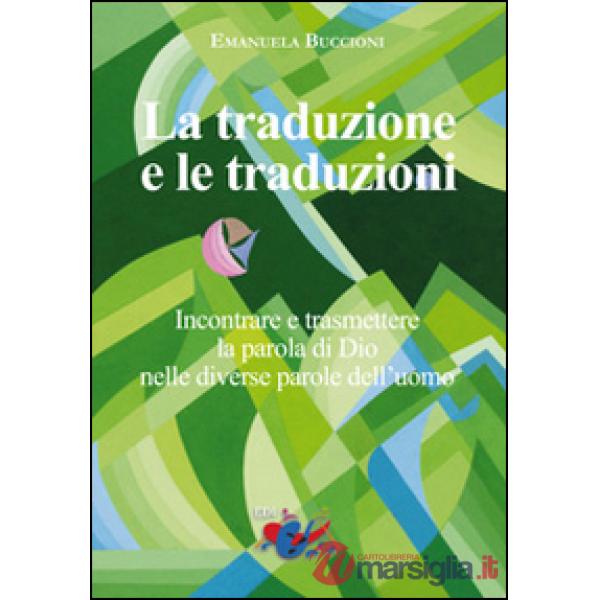 Traduzione e le traduzioni. Incontrare e trasmettere la parola di Dio nelle dive