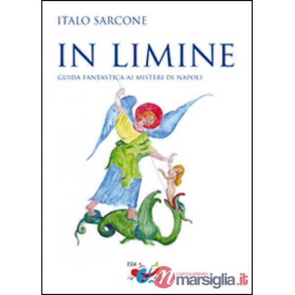 In limine. Guida fantastica ai misteri di Napoli