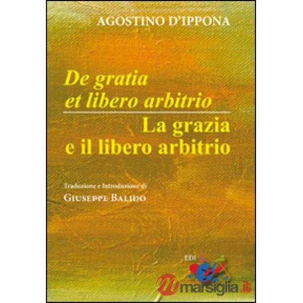 De Gratia et libero arbitrio-La grazia e il libero arbitrio. Testo latino a fron