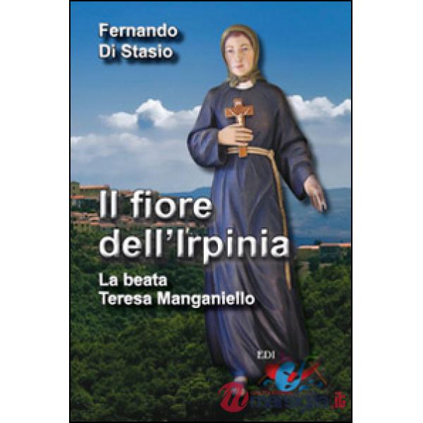 Fiore dell'Irpinia. La beata Teresa Manganiello (Il)