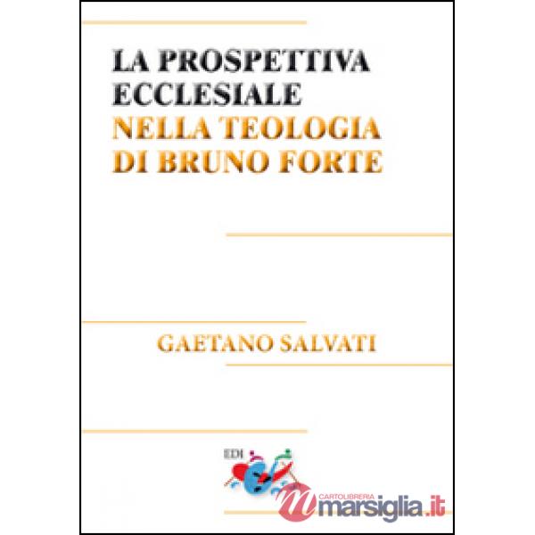 Prospettiva ecclesiale nella teologia di Bruno Forte (La)