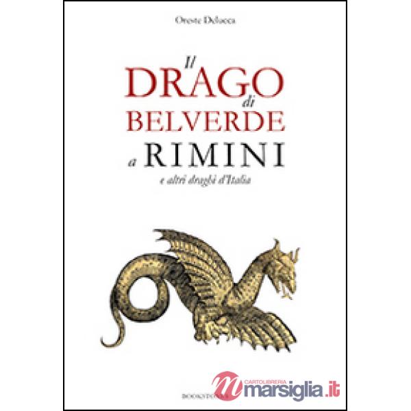 Drago di Belverde a Rimini e altri draghi d'Italia (Il)
