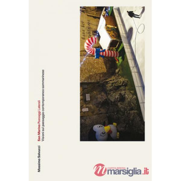San Marino, Paesaggi laterali. Visioni sul paesaggio contemporaneo sammarinese. 