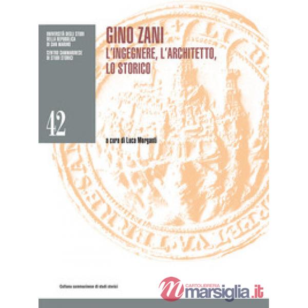Gino Zani. L'ingegnere, l'architetto, lo storico