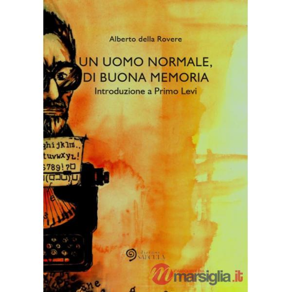 Un uomo normale, di buona memoria. Introduzione a Primo Levi