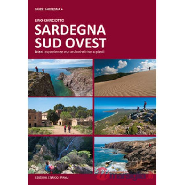 Sardegna sud ovest. Dieci esperienze escursionistiche a piedi