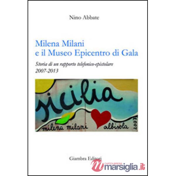 Milena Milani e il Museo Epicentro di Gala. Storia di un rapporto telefonico-epi