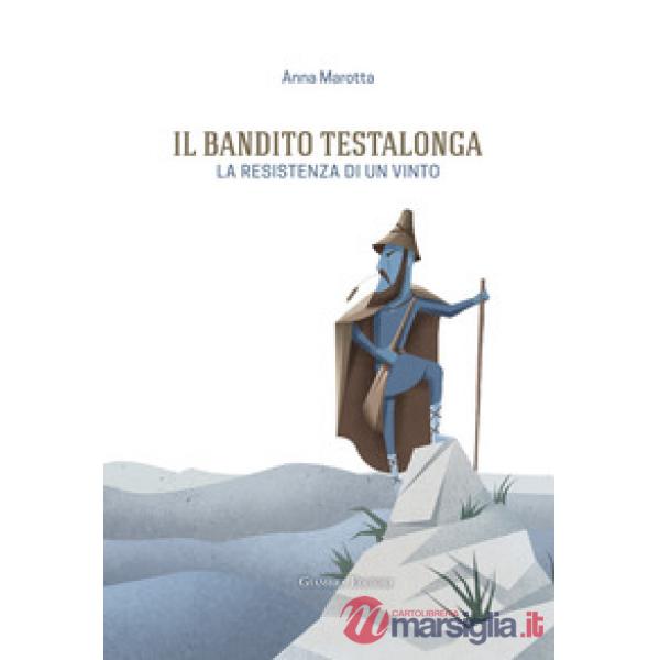 Bandito Testalonga. La resistenza di un vinto (Il)