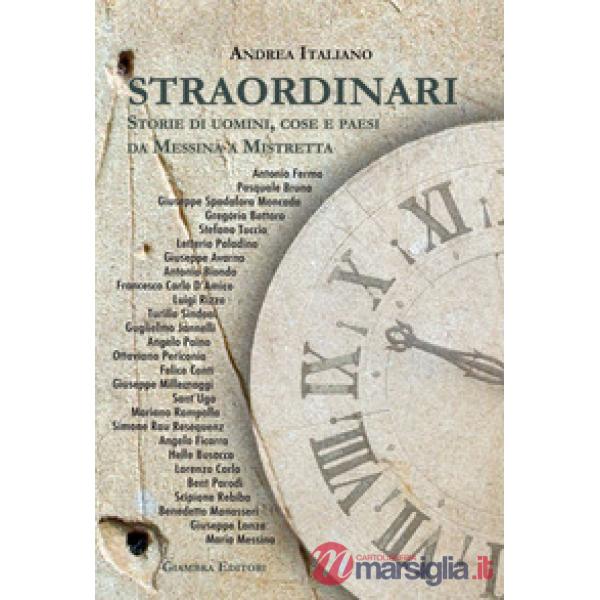 Straordinari. Storie di uomini, cose e paesi da Messina a Mistretta