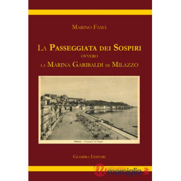 Passeggiata dei sospiri. Ovvero la Marina Garibaldi di Milazzo (La)